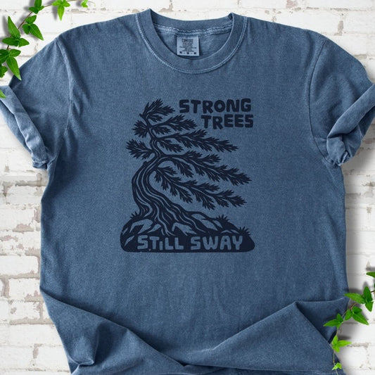 Strong Trees Still Sway T-Shirt