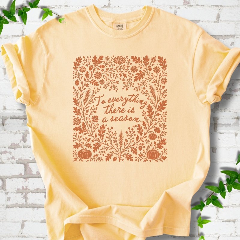 To Everything There Is a Season T-Shirt