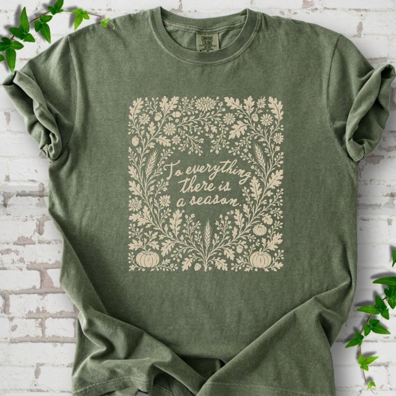 To Everything There Is a Season T-Shirt