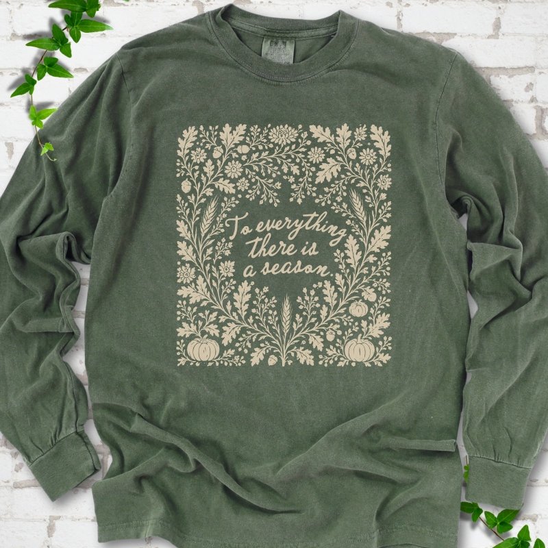 To Everything There Is a Season LS T-Shirt