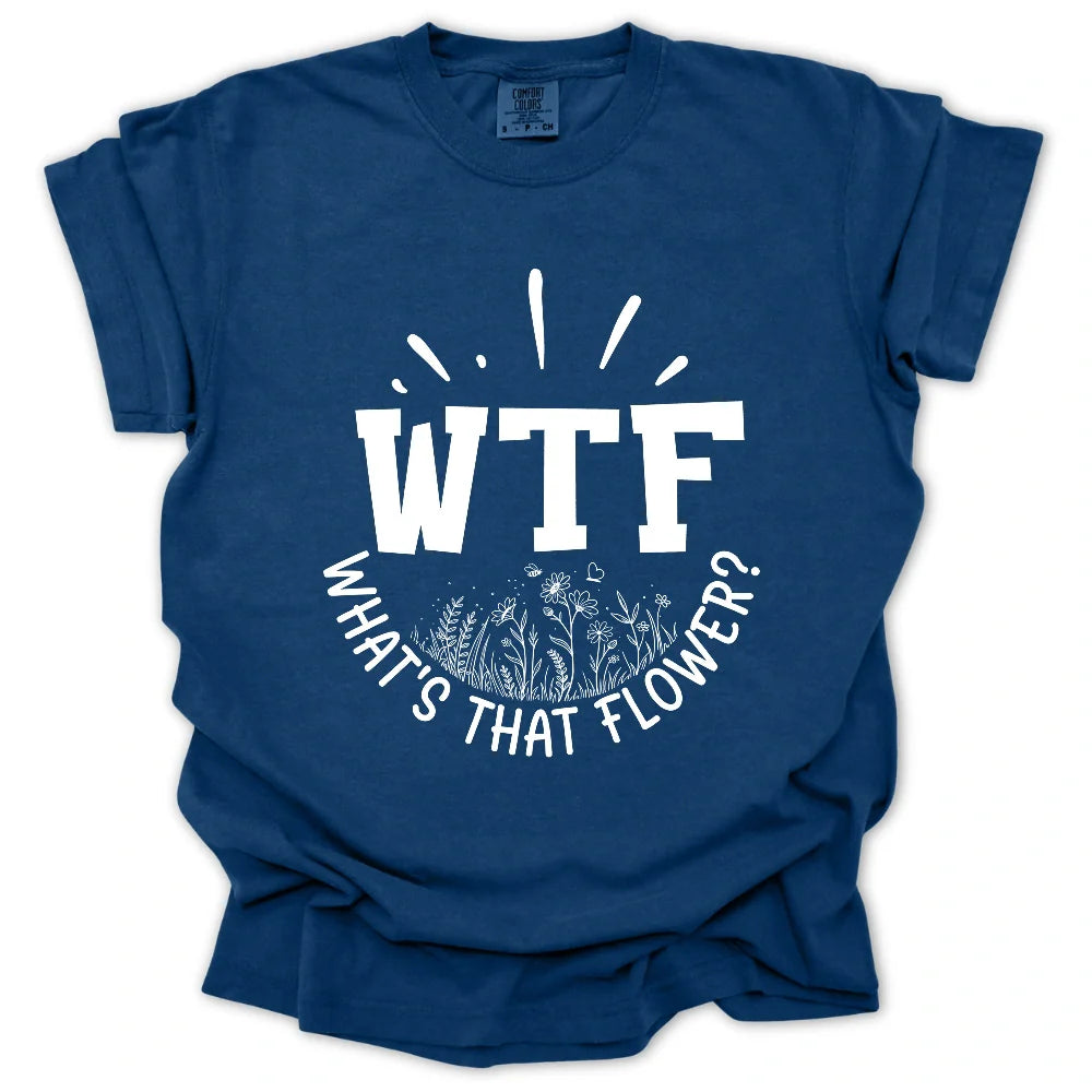 WTF: What's That Flower? T-Shirt