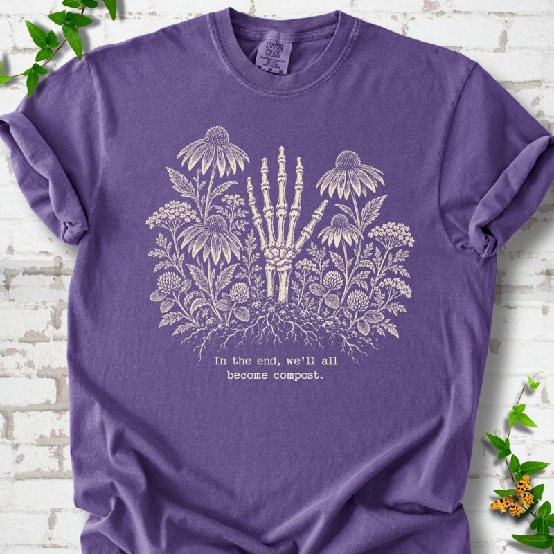 We'll All Become Compost T-Shirt