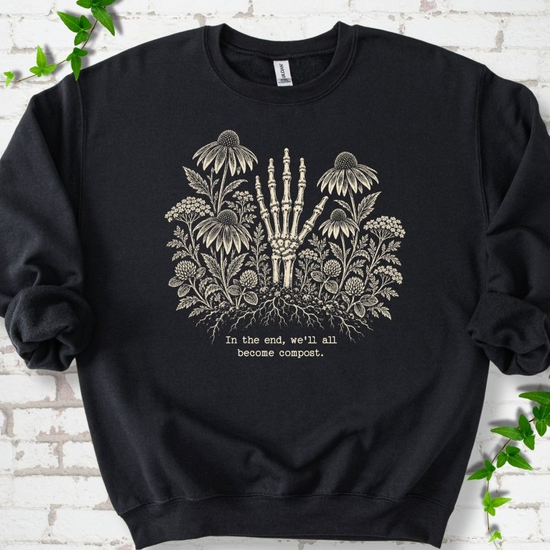 We'll All Become Compost Sweatshirt