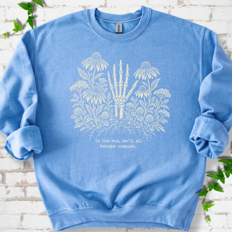 We'll All Become Compost Sweatshirt