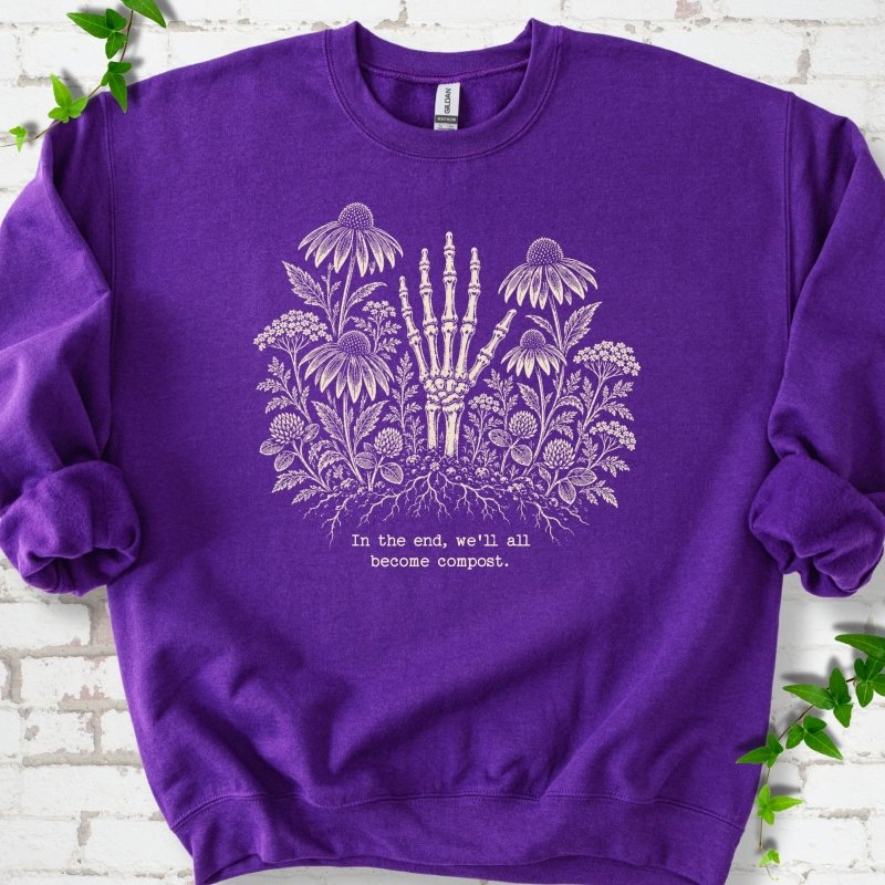 We'll All Become Compost Sweatshirt