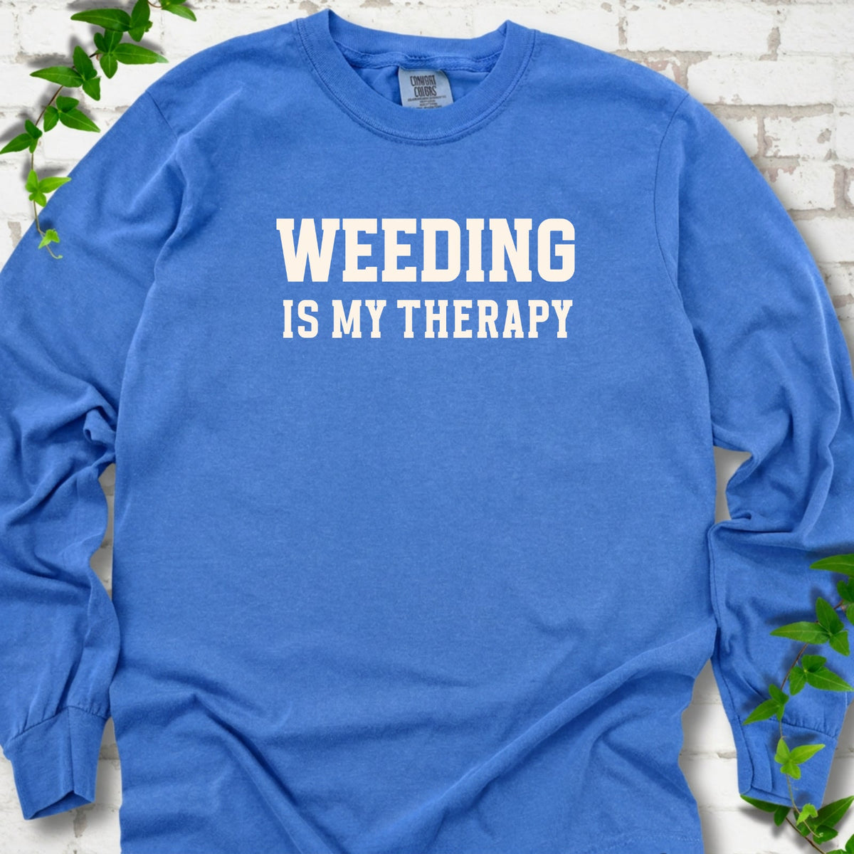 Weeding Is My Therapy LS T-Shirt