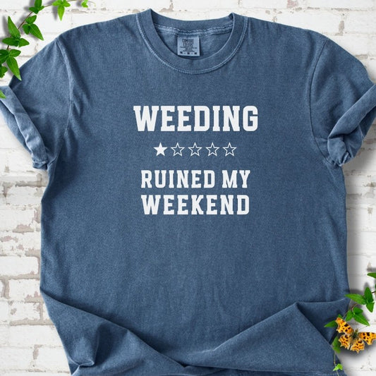 Weeding Ruined My Weekend T-Shirt