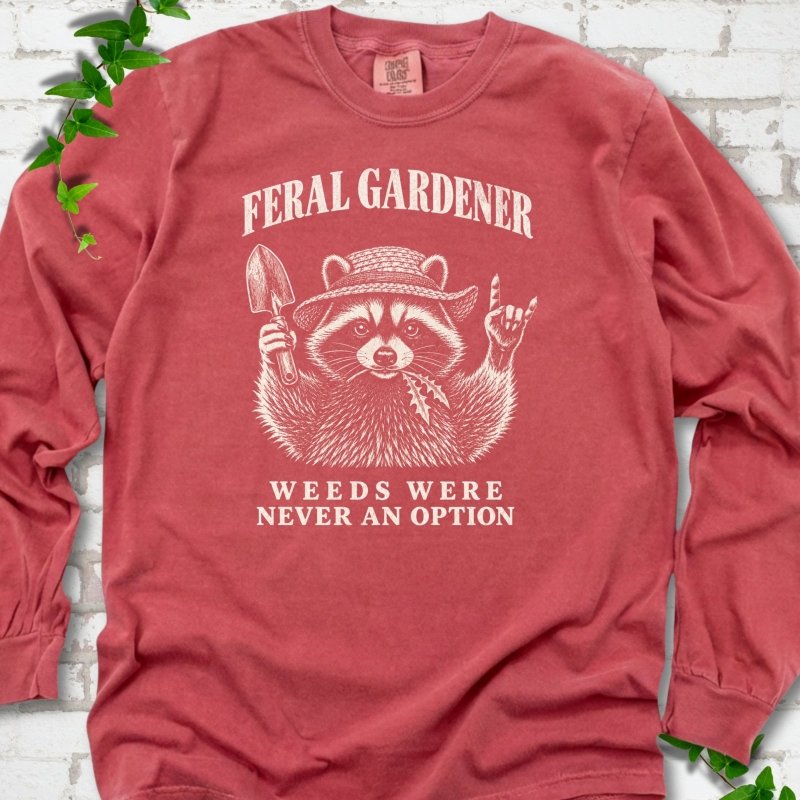 Weeds Were Never an Option LS T-Shirt