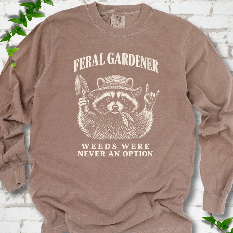 Weeds Were Never an Option LS T-Shirt