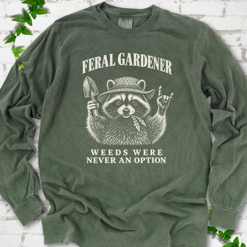 Weeds Were Never an Option LS T-Shirt