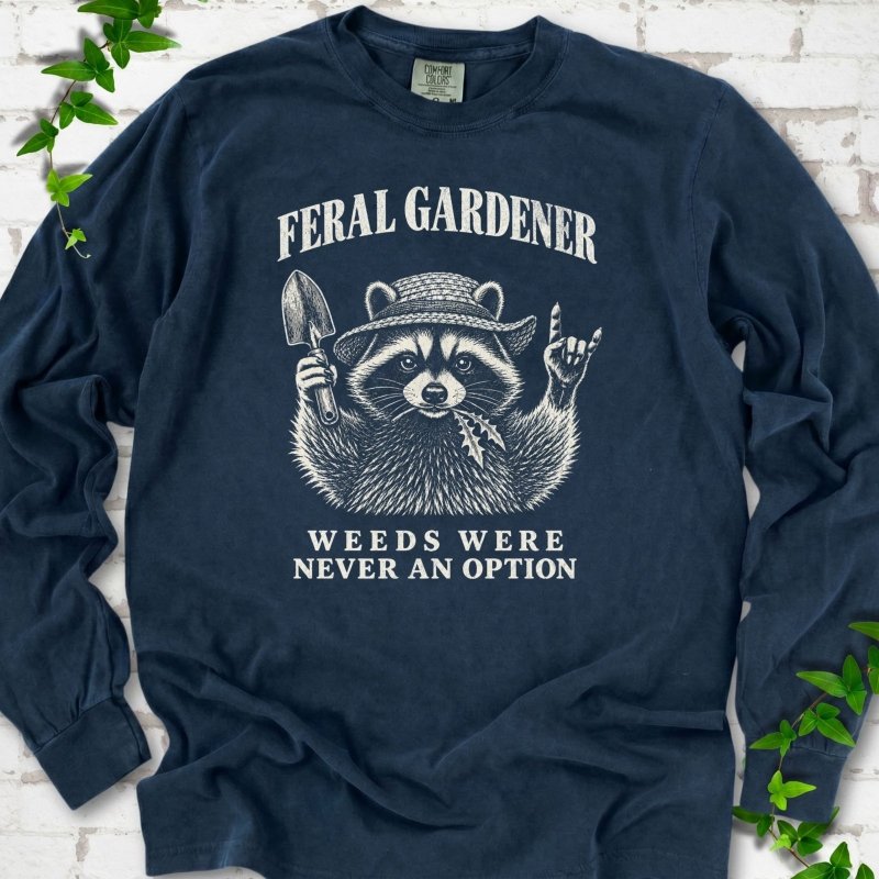 Weeds Were Never an Option LS T-Shirt