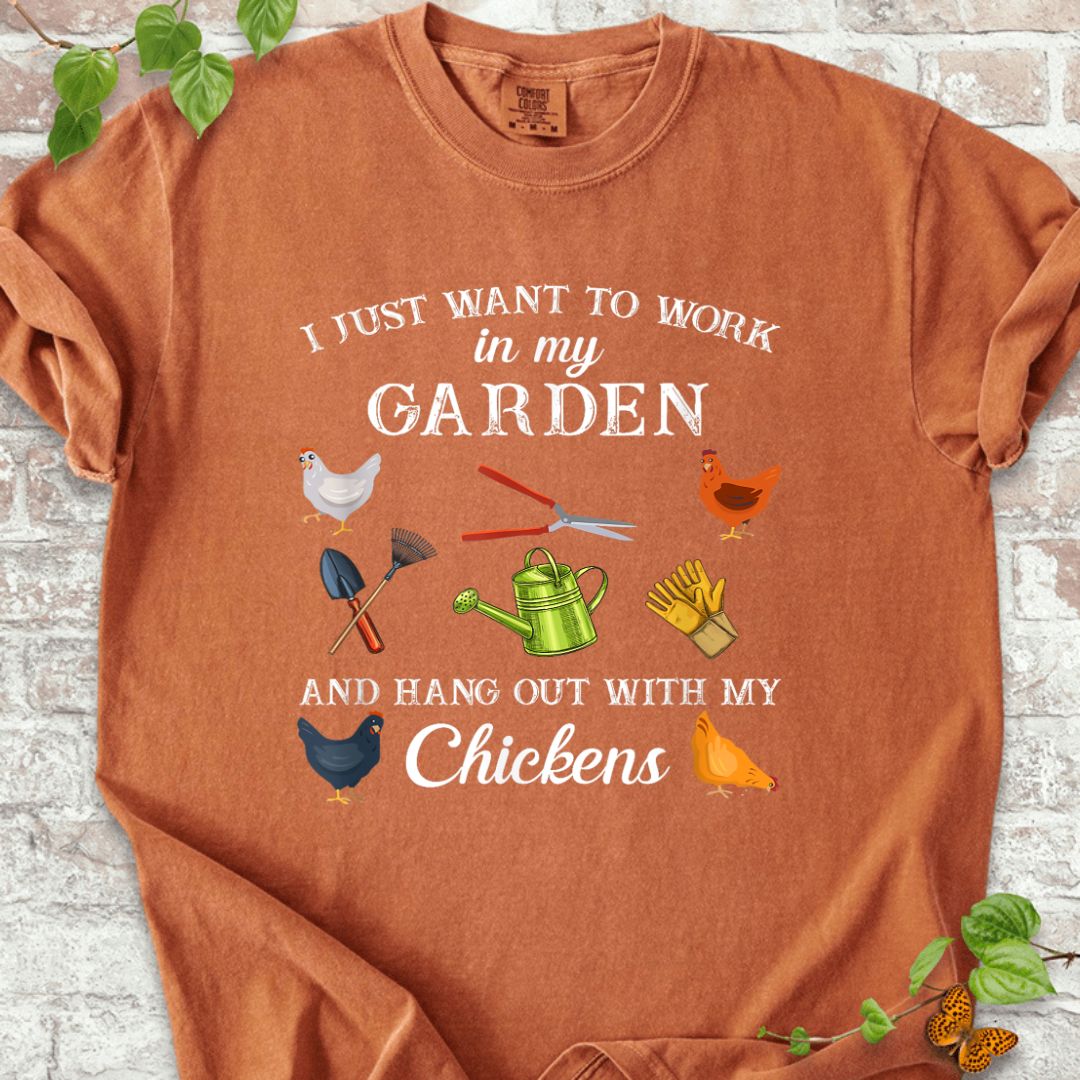 Work in My Garden Hangout With My Chickens T-Shirt