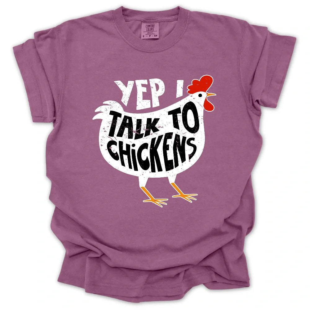 Yep I Talk To Chickens T-Shirt
