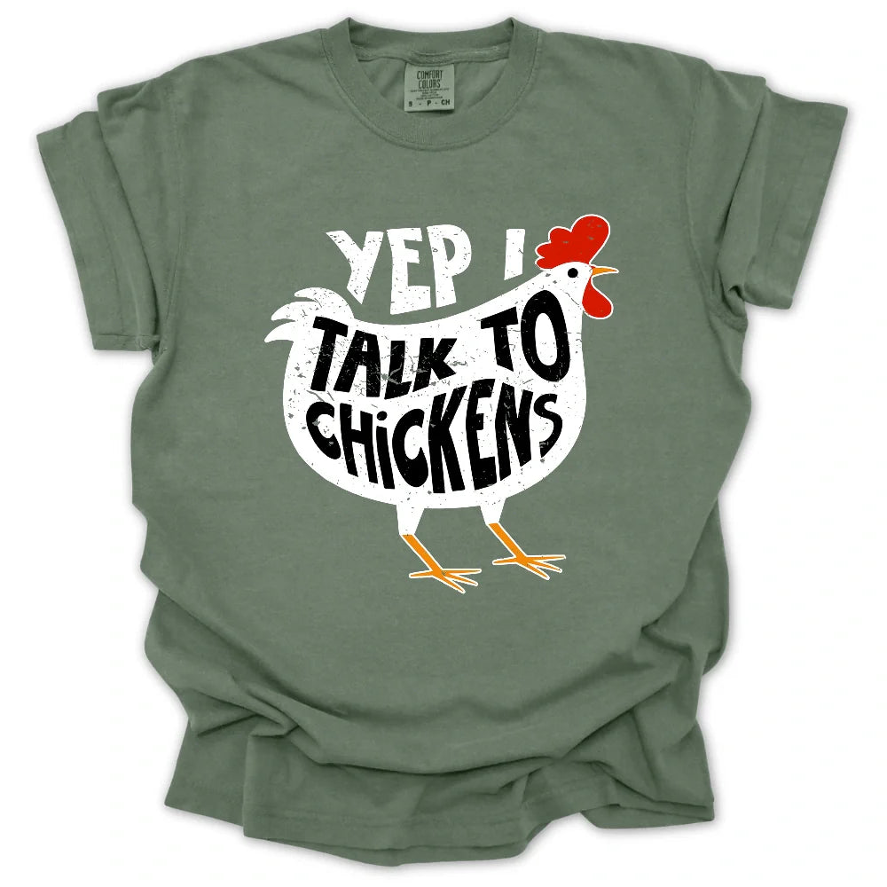 Yep I Talk To Chickens T-Shirt