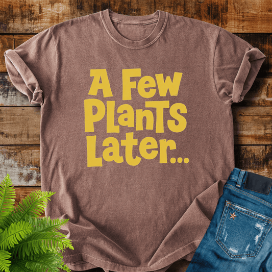 A Few Plants T-shirt