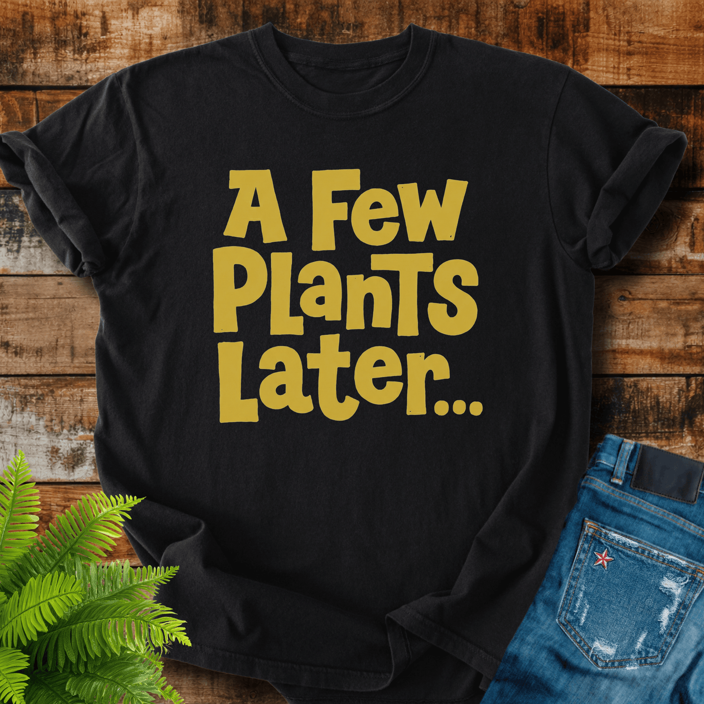 A Few Plants T-shirt