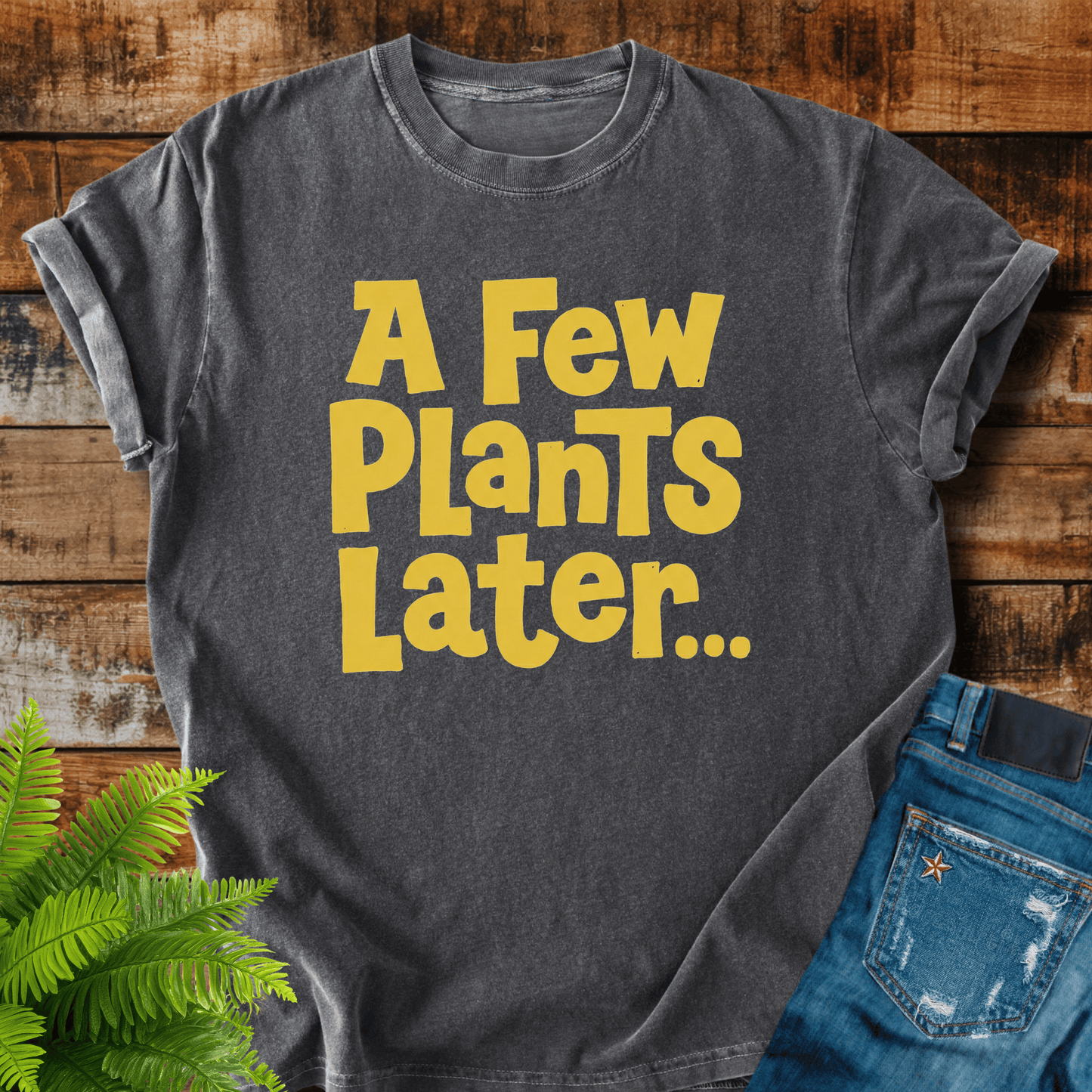 A Few Plants T-shirt