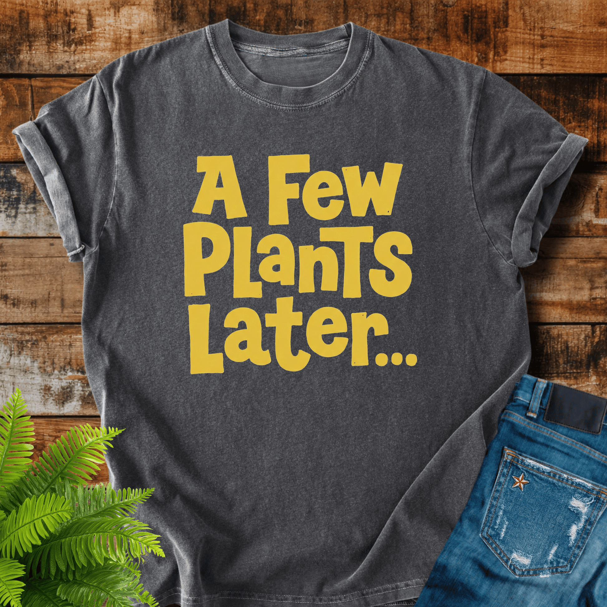 A Few Plants T-shirt
