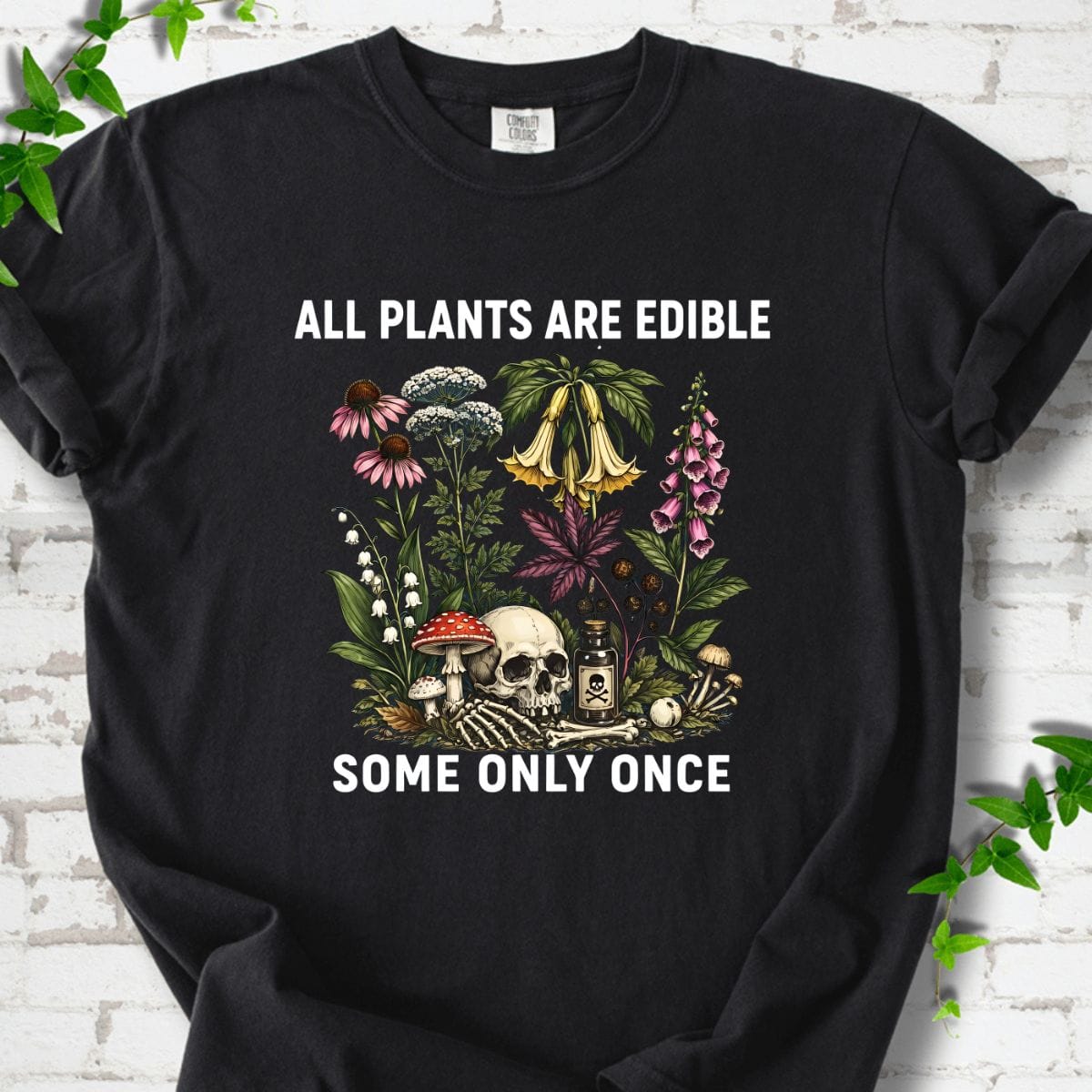 All Plants Are Edible Some Only Once T-shirt