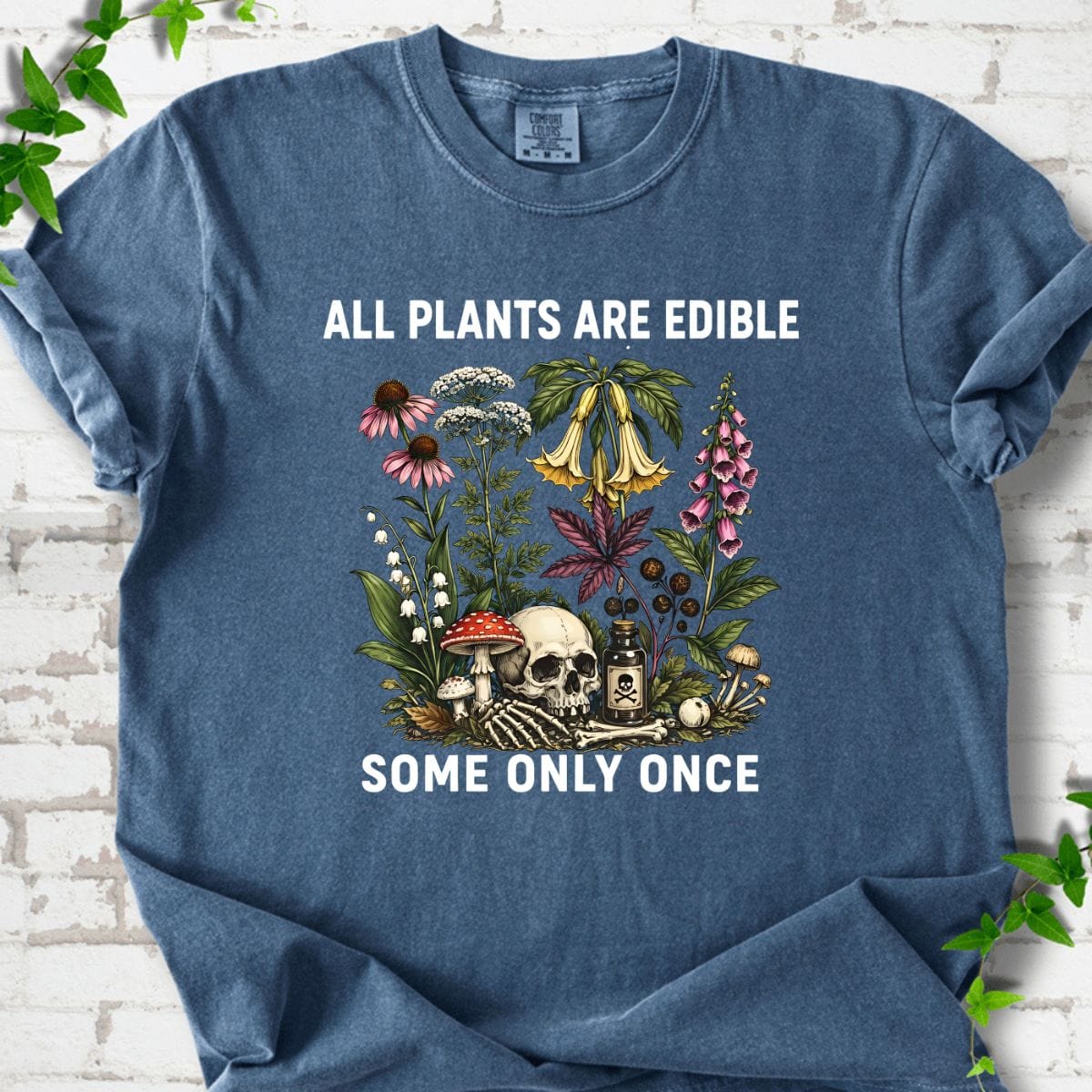 All Plants Are Edible Some Only Once T-shirt