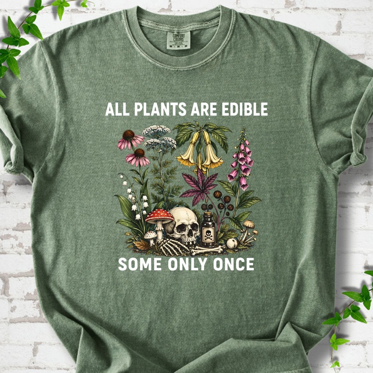 All Plants Are Edible Some Only Once T-shirt