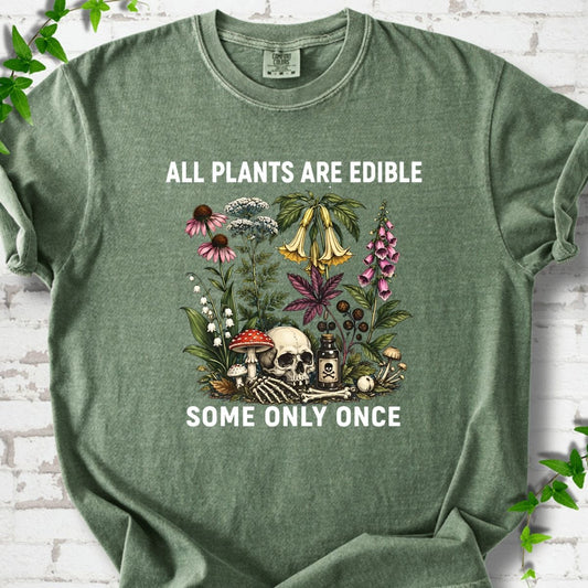 All Plants Are Edible Some Only Once T-shirt