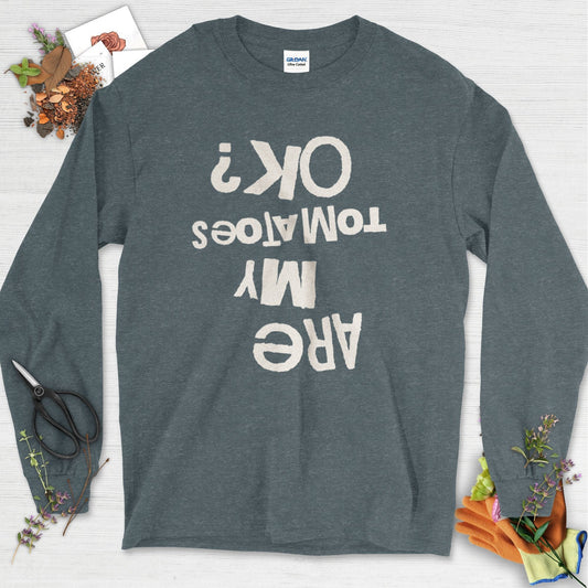 Are My Tomatoes OK Long Sleeve