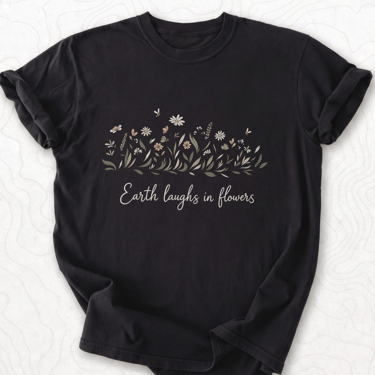 Earth Laughs Flowers T-shirt