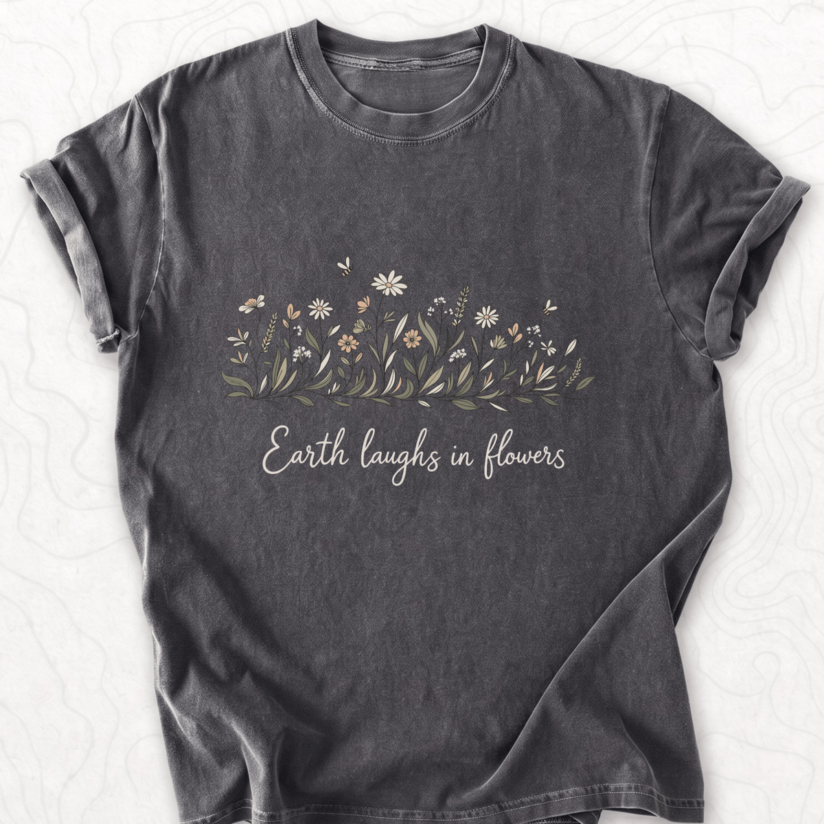 Earth Laughs Flowers T-shirt
