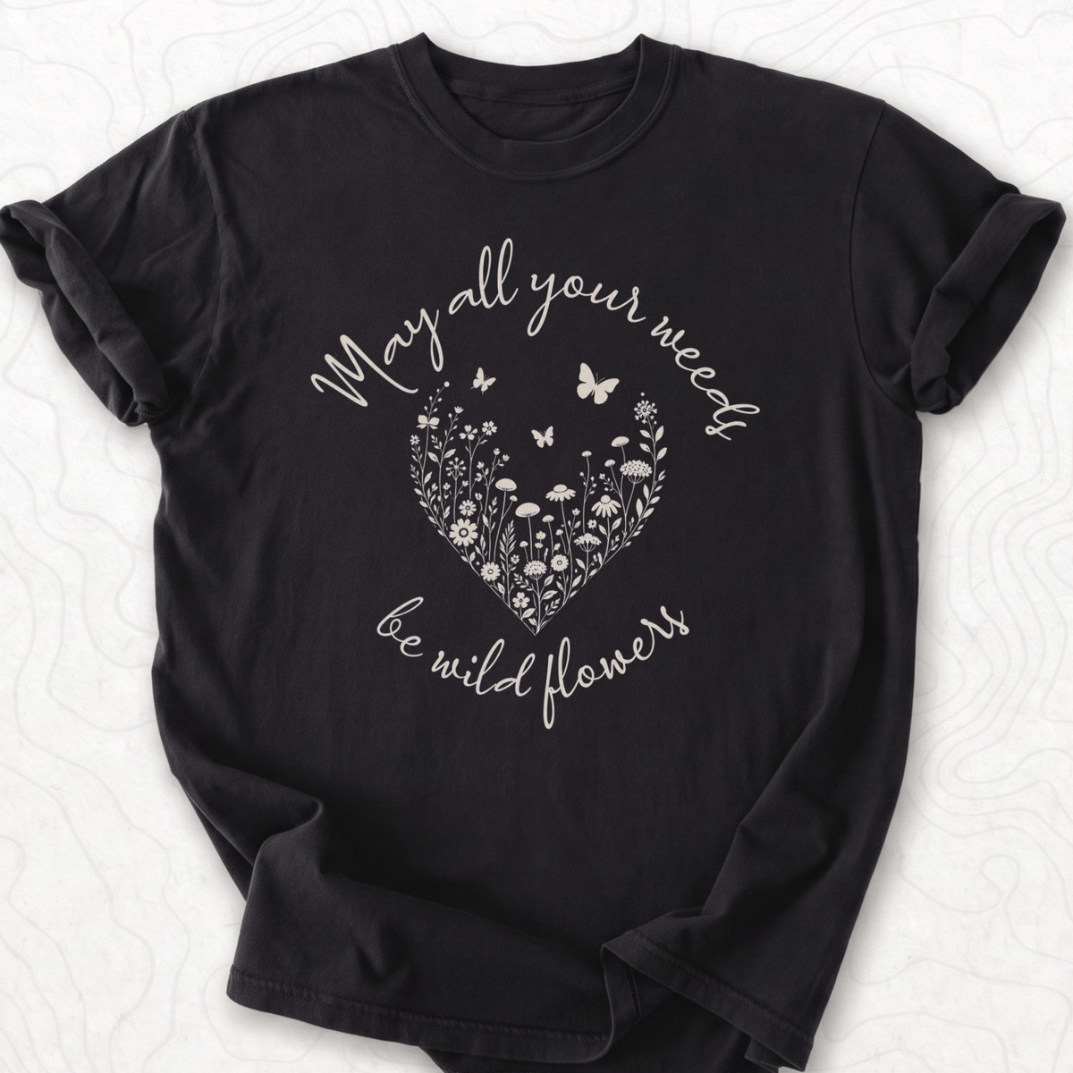 May Your Weeds T-shirt