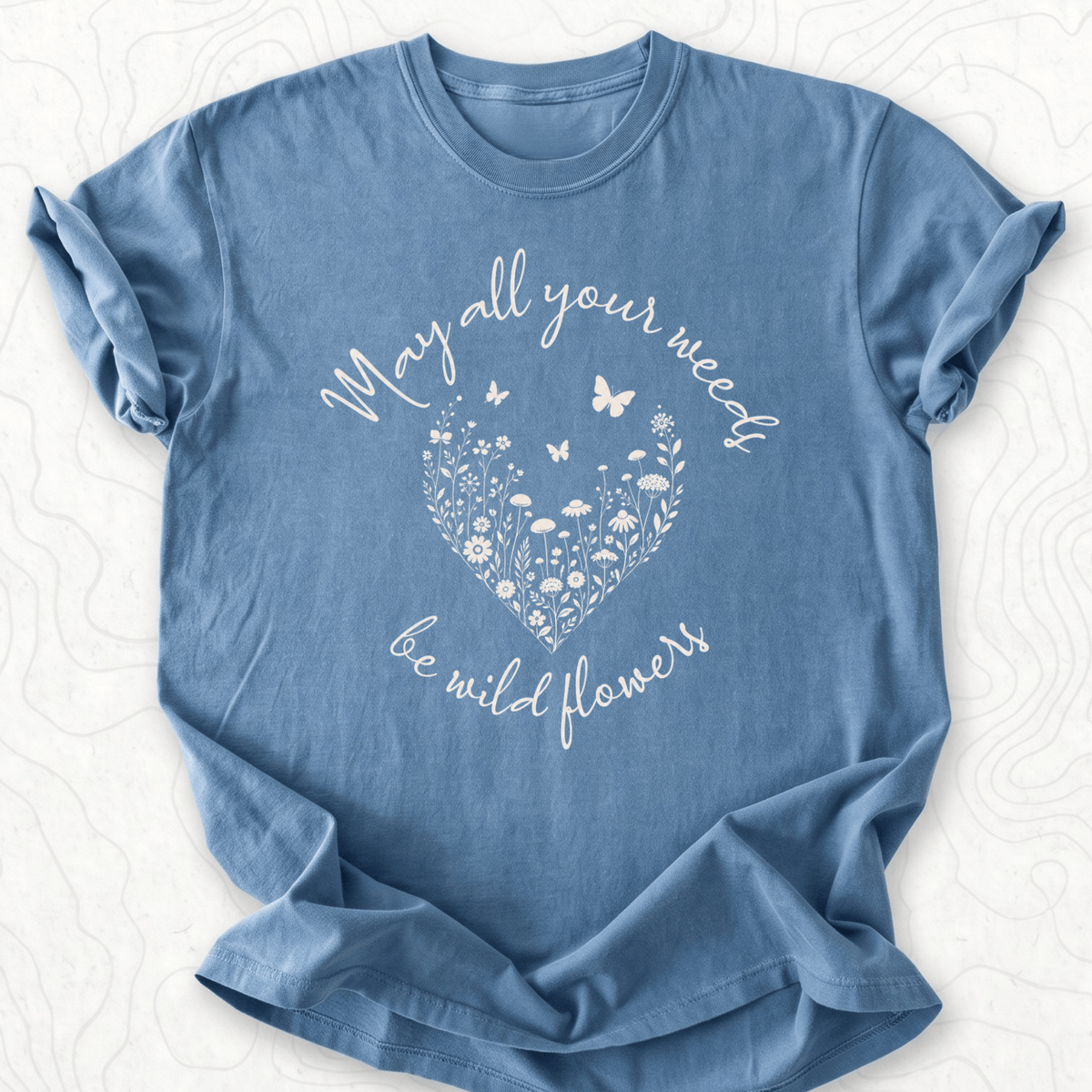 May Your Weeds T-shirt