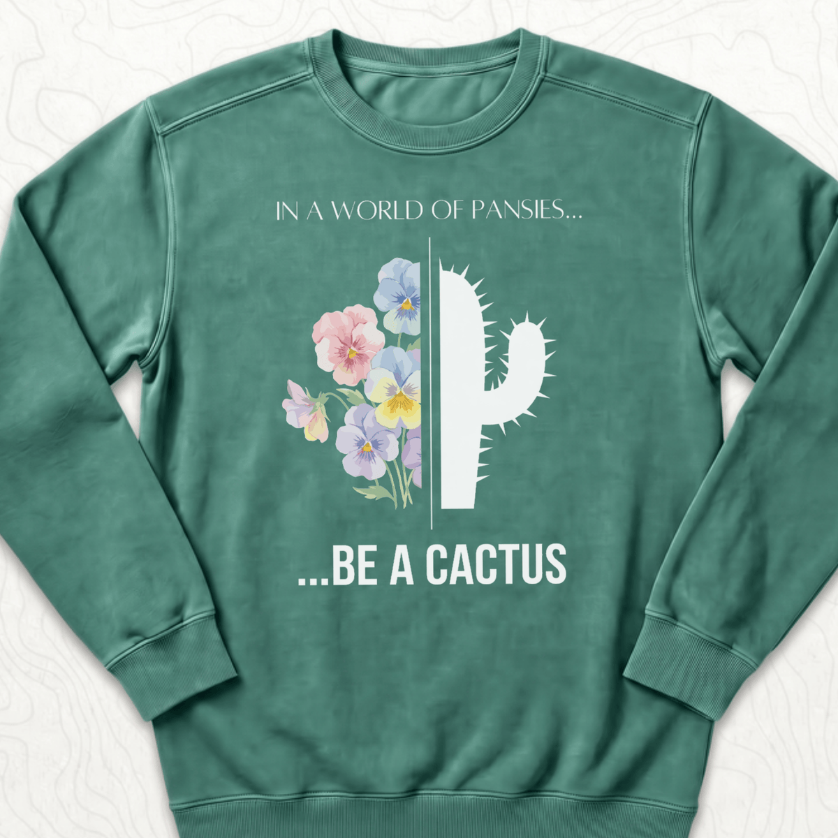 Be A Cactus Sweatshirt