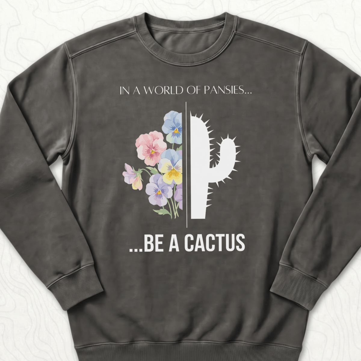 Be A Cactus Sweatshirt