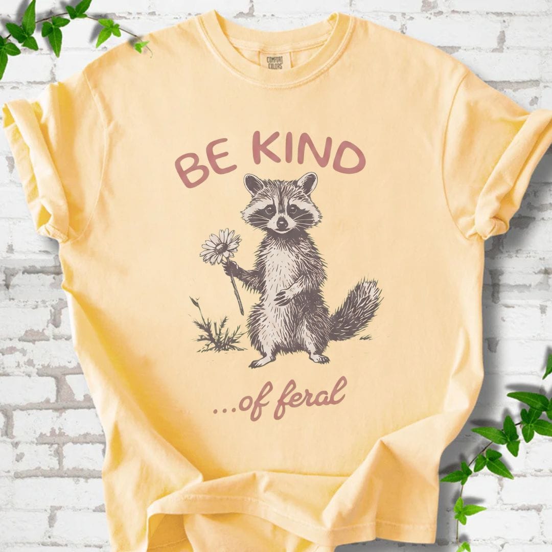 Be Kind of Feral T-Shirt