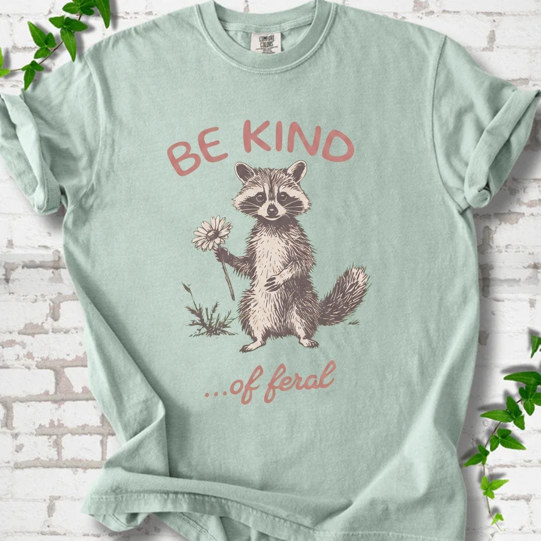 Be Kind of Feral T-Shirt