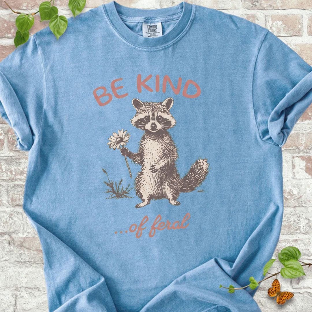 Be Kind of Feral T-Shirt