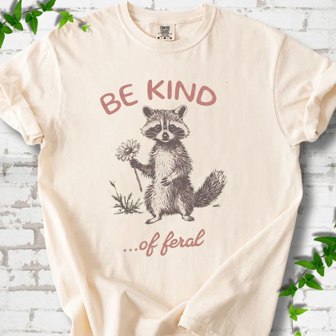 Be Kind of Feral T-Shirt