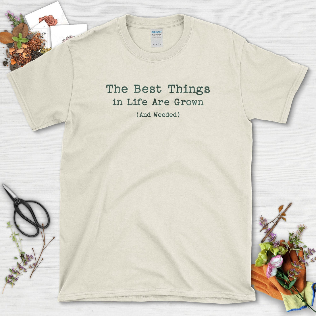 Best Things Are Grown T-Shirt