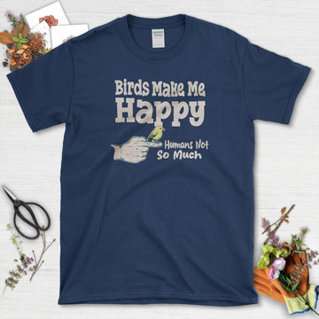 Birds Make Me Happy T-Shirt