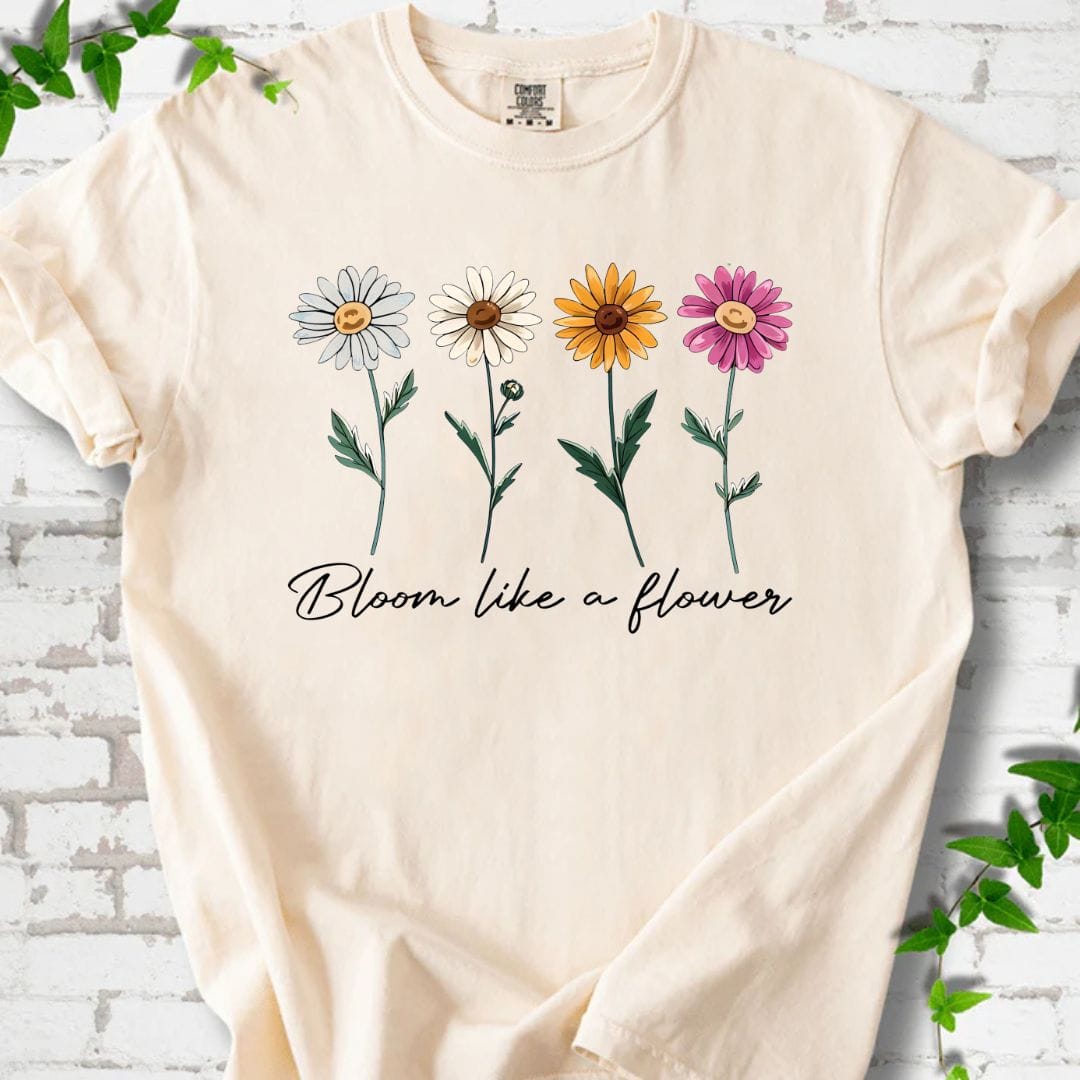 Bloom Like a Flower T-Shirt