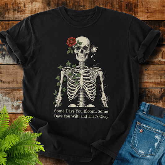 Bloom Or Wilt T-shirt