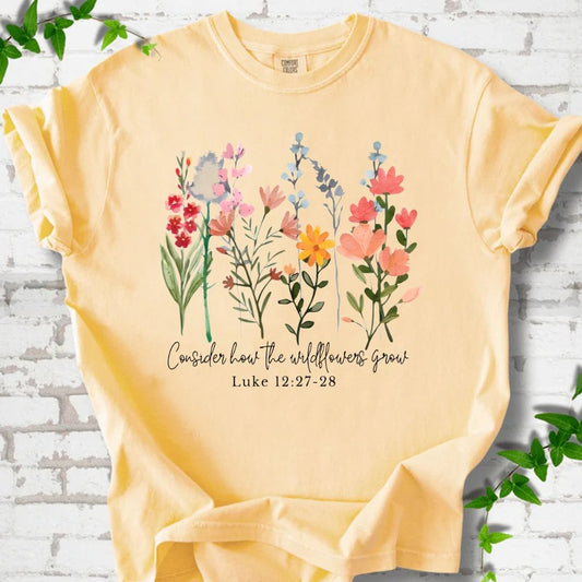 Consider How the Wildflowers Grow T-Shirt