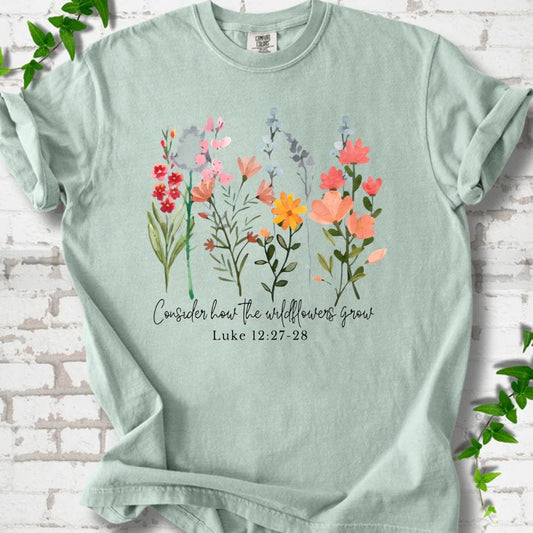 Consider How the Wildflowers Grow T-Shirt