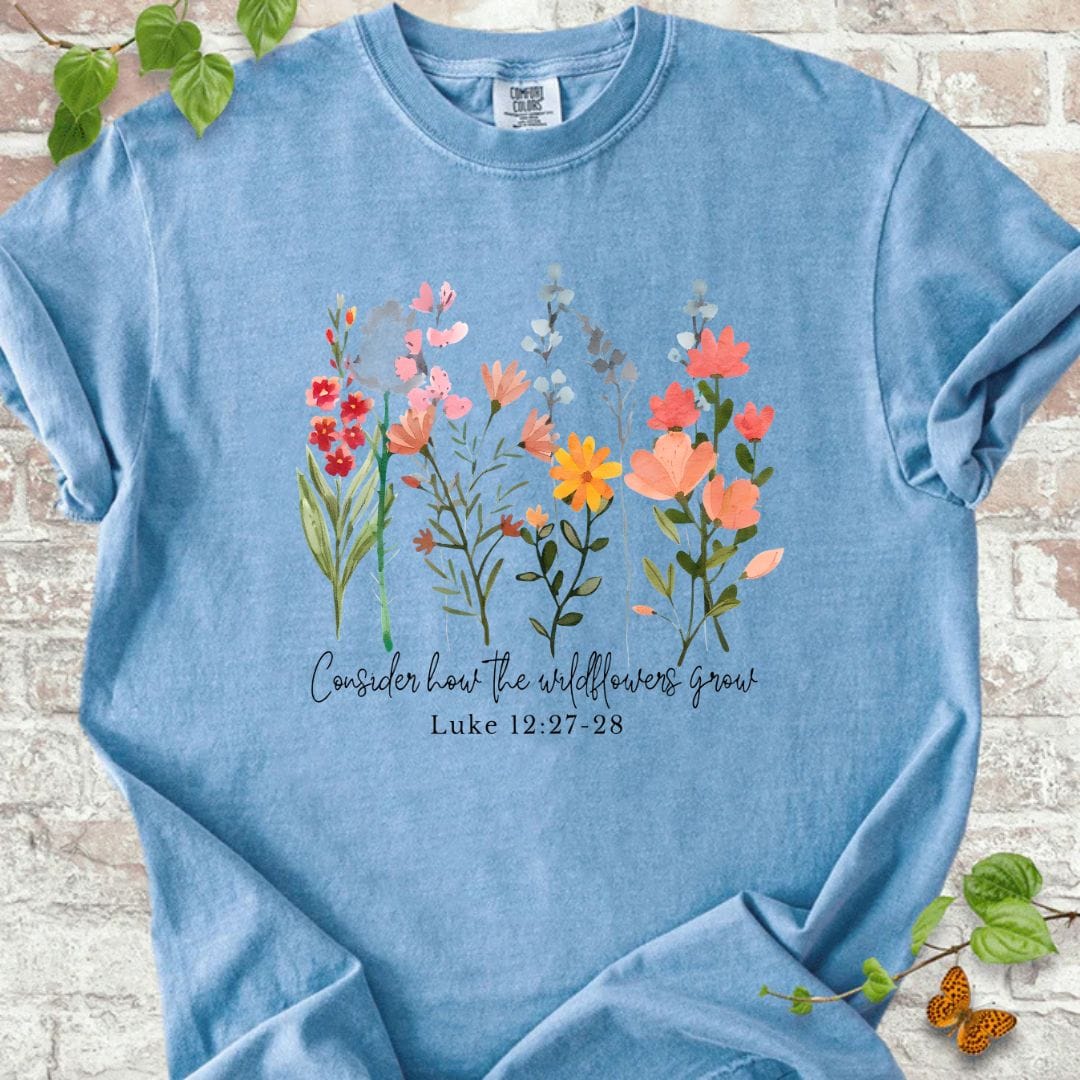 Consider How the Wildflowers Grow T-Shirt