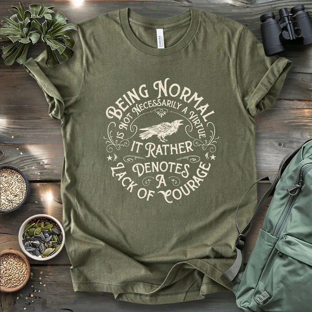 Courage Not To Be Normal T-shirt