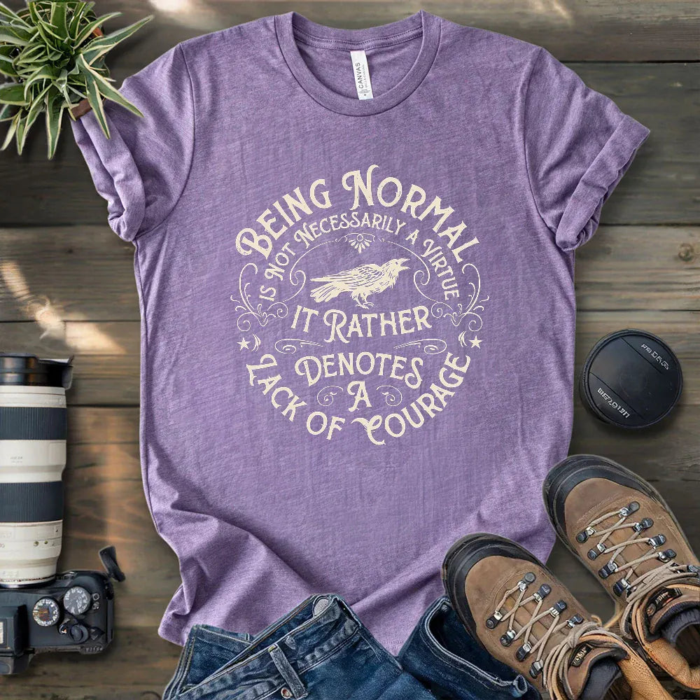 Courage Not To Be Normal T-shirt
