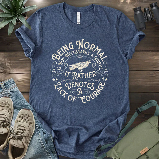 Courage Not To Be Normal T-shirt