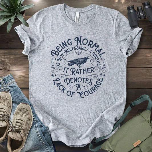 Courage Not To Be Normal T-shirt