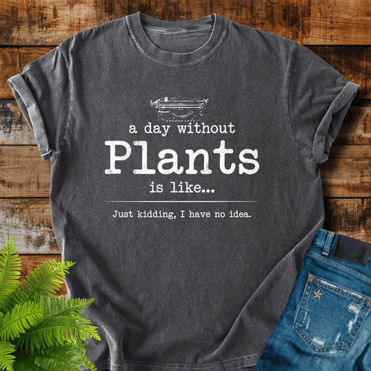 Day Without Plants T-shirt