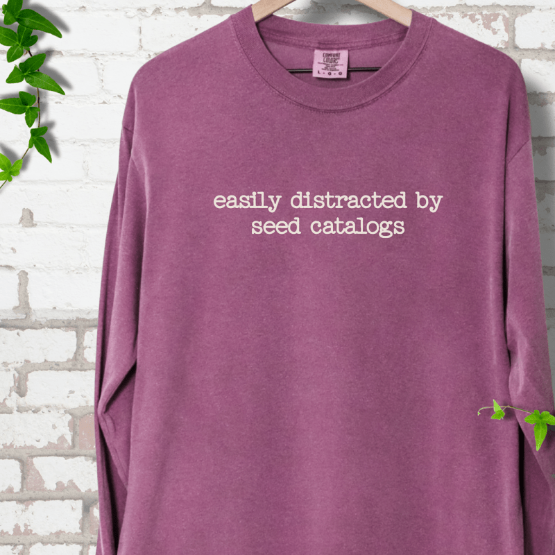 Distracted by Seed Catalogs Long Sleeves